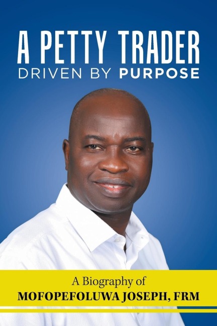 A Petty Trader Driven by Purpose: a Biography of  Mofopefoluwa Joseph, Frm
