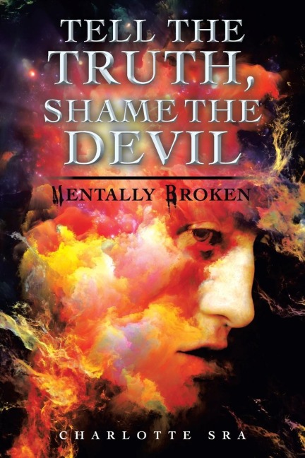 Tell the Truth, Shame the Devil: Mentally Broken