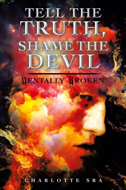 Tell the Truth, Shame the Devil: Mentally Broken