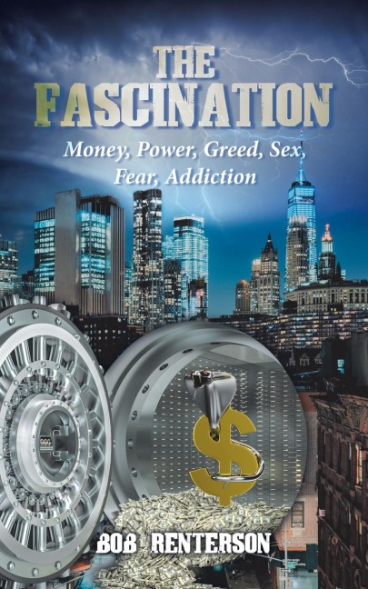 The Fascination Money, Power, Greed, Sex, Fear, Addiction