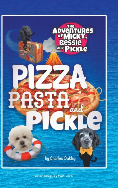 Pizza, Pasta, and Pickle: The Adventures of Micky, Bessie, and Pickle