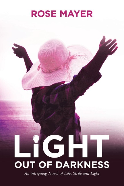 Light out of Darkness: An Intriguing Novel of Life, Strife and Light
