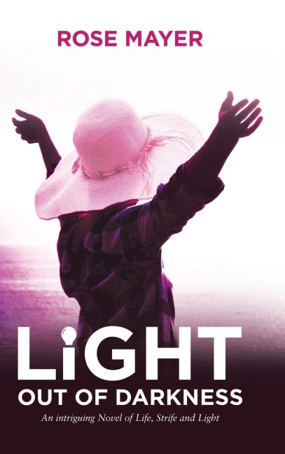 Light out of Darkness: An Intriguing Novel of Life, Strife and Light
