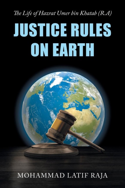 Justice Rules on Earth: The Life of Hazrat Umer bin Khatab (R.A)