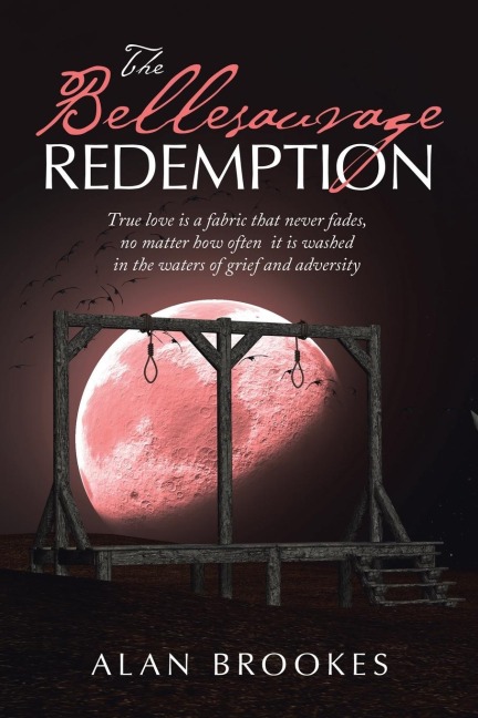 The Bellesauvage  Redemption: True Love Is a Fabric That Never Fades, No Matter How Often  It Is Washed in the Waters of Grief and Adversity