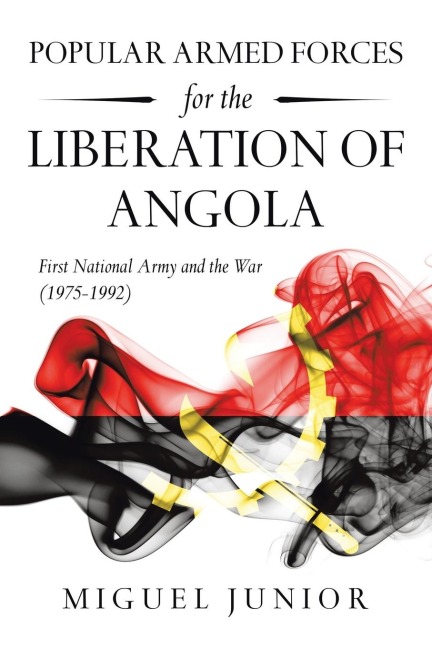 Popular Armed Forces for the Liberation of Angola: First National Army and the War (1975-1992)