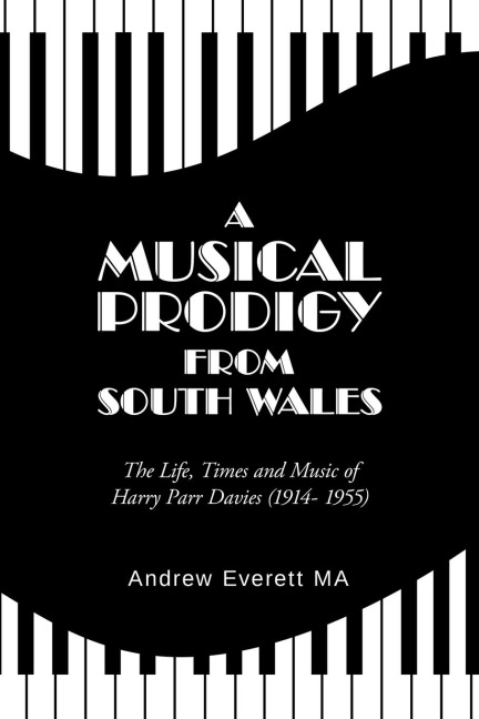 A Musical Prodigy from South Wales: The Life, Times and Music      Of Harry Parr Davies        (1914- 1955)