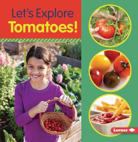 Lets Explore Tomatoes!