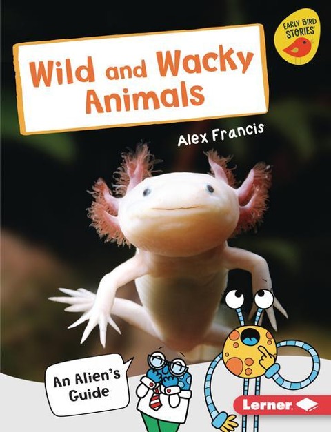 Wild and Wacky Animals: An Aliens Guide