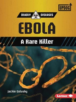 Ebola: A Rare Killer