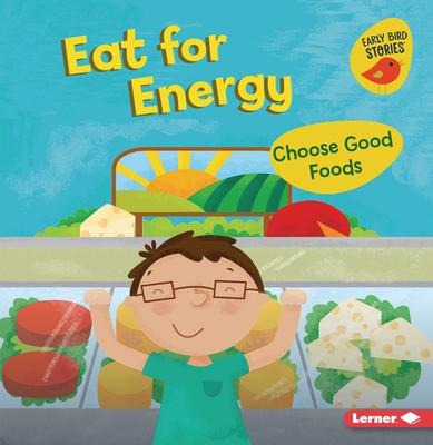 Eat for Energy: Choose Good Foods