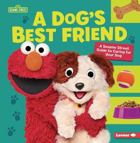 A Dogs Best Friend: A Sesame Street (R) Guide to Caring for Your Dog