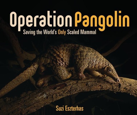 Operation Pangolin: Saving the Worlds Only Scaled Mammal