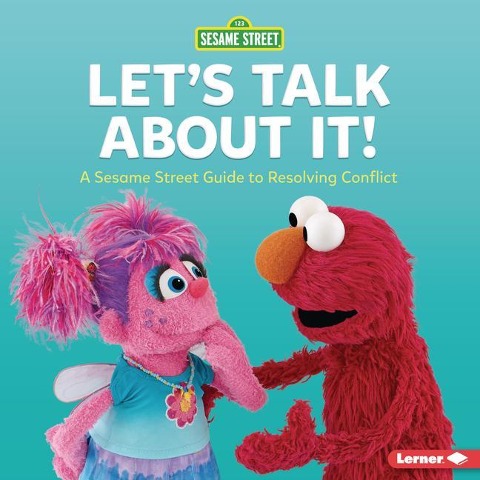 Lets Talk about It!: A Sesame Street (R) Guide to Resolving Conflict