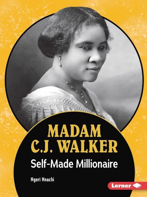 Madam C.J. Walker: Self-Made Millionaire