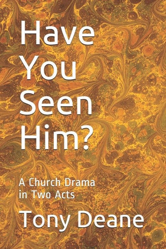 Have You Seen Him? A Church Drama in Two Acts