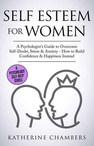 Self Esteem for Women A Psychologist