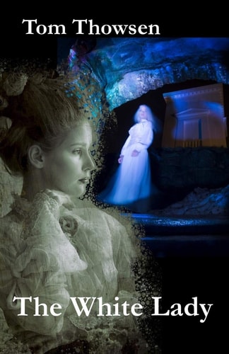 The White Lady A Historical Fiction Novel Based on Two Legends from Norway.