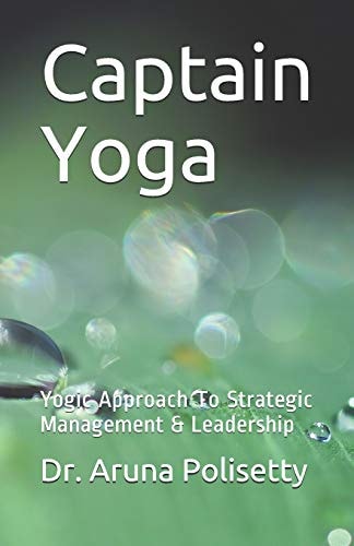 Captain Yoga Yogic Approach to Strategic Management & Leadership