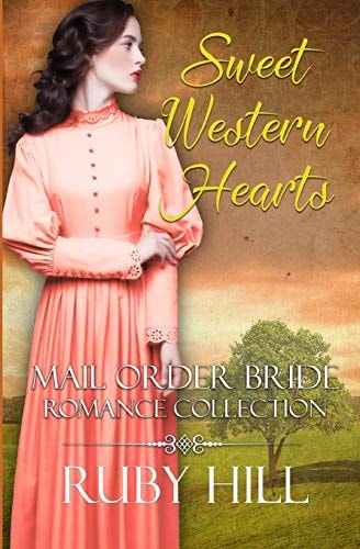 Sweet Western Hearts Mail Order Bride Romance Collection