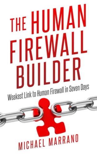 The Human Firewall Builder From Weakest Link to Human Firewall in Seven Days