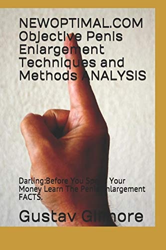 Newoptimal. com Objective Penis Enlargement Techniques and Methods Analysis Darling: Before You Spend Your Money Learn the Penis Enlargement Facts