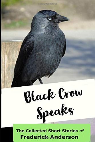 Black Crow Speaks The Short Stories of Frederick Anderson