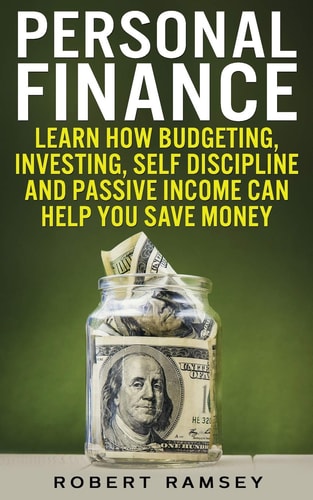 Personal Finance Learn How Budgeting, Investing, Self Discipline and Passive Income Can Help You Save Money
