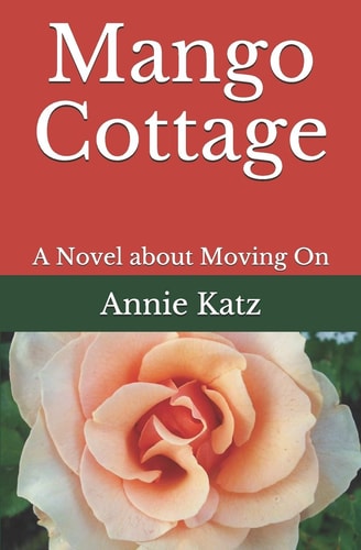 Mango Cottage A Novel about Moving On