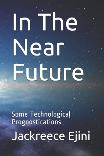 In the Near Future Some Technological Prognostications