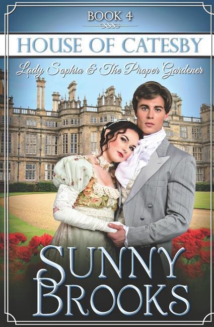 Lady Sophia and the Proper Gardener: Clean Historical Regency Romance