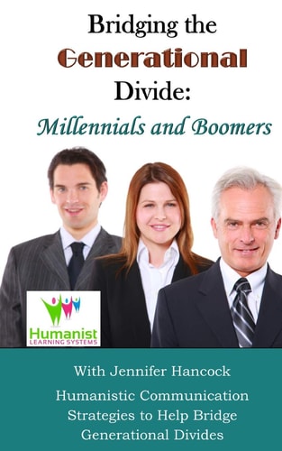 Bridging the Generational Divide Millennials and Boomers: Humanistic Communication Strategies to Help Bridge Generational Divides