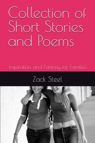 Collection of Short Stories and Poems Inspiration and Fantasy for Families