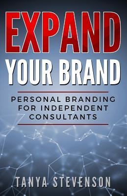 Expand Your Brand: Personal Branding for Independent Consultants