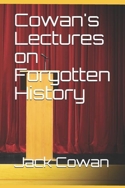 Cowans Lectures on Forgotten History