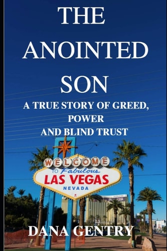 The Anointed Son A True Story of Greed, Power and Blind Trust