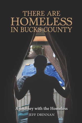 There Are Homeless in Buck County A Journey with the Homeless