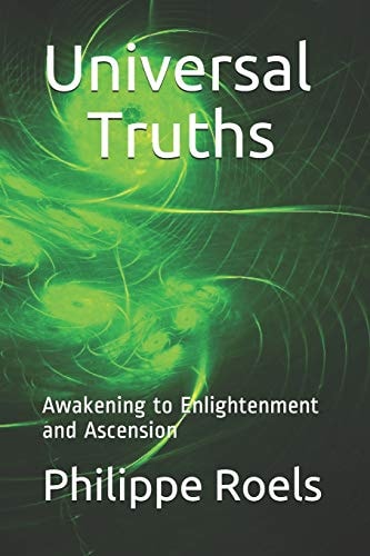 Universal Truths Awakening to Enlightenment and Ascension