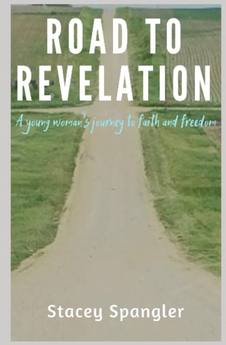 Road to Revelation A Young Woman's Journey to Faith and Freedom