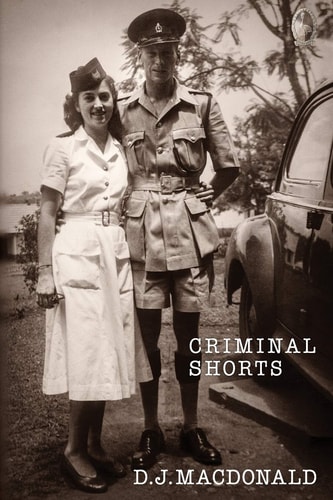 Criminal Shorts Stories of Life and Policing in the Protectorate of Uganda