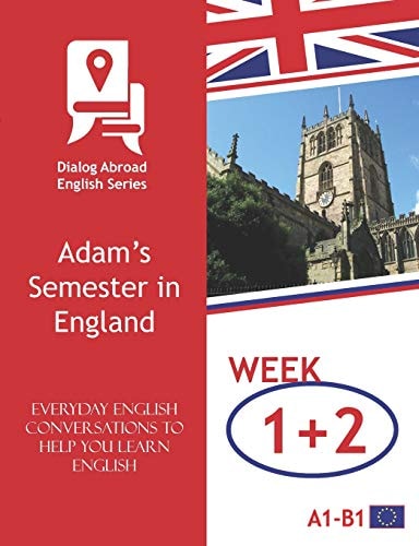 Everyday English Conversations to Help You Learn English - Week 1/Week 2 Adam's Semester in England