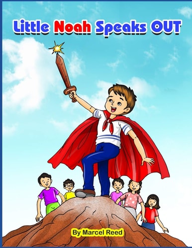 Little Noah Speaks Out A Story for Children on Predator Prevention and Awareness