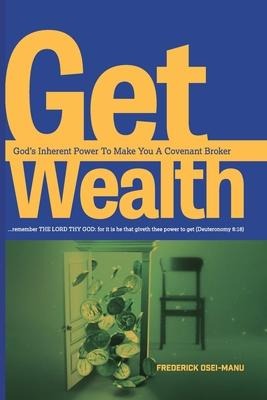 Get Wealth: Gods Inherent Power To Make You A Covenant Broker