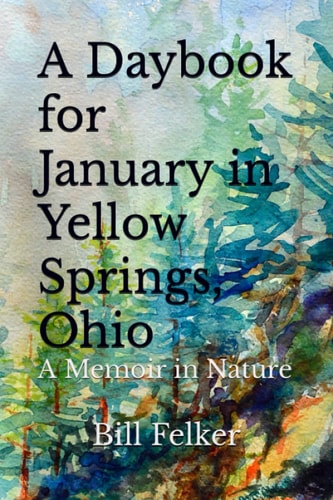 A Daybook for January in Yellow Springs, Ohio A Memoir in Nature