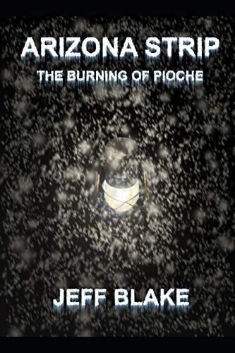 Arizona Strip Book One the Burning of Pioche