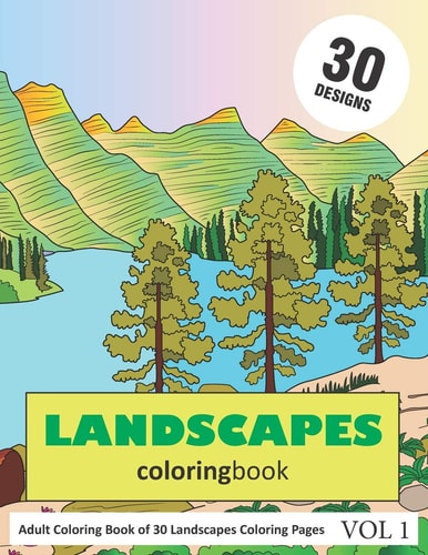Landscapes Coloring Book 30 Coloring Pages of Landscape Designs in Coloring Book for Adults (Vol 1)