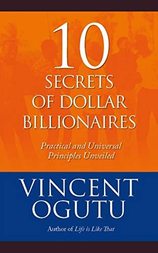 10 Secrets of Dollar Billionaires Practical and Universal Principles Unveiled