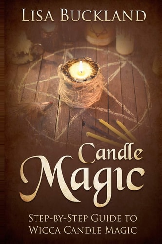 Candle Magic Step-By-Step Guide to Wicca Candle Magic