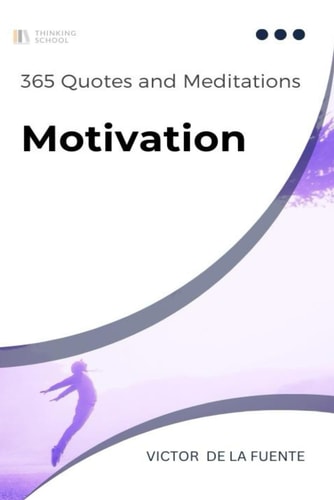 365 Quotes and Meditations - Motivation Daily Wisdom from Modern Philosophers to Boost Your Motivation, Change Your Perspective and Help You to Reach Your Goals in Life.