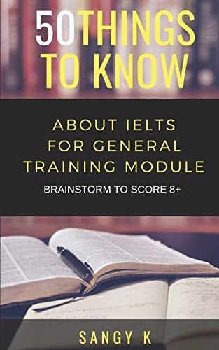 50 Things to Know about Ielts for General Training Module Brainstorm to Score 8 Plus